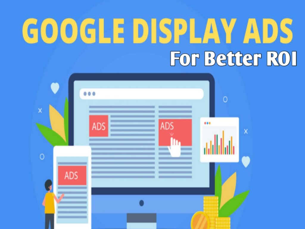 Understanding Google Display Ads for Better ROI