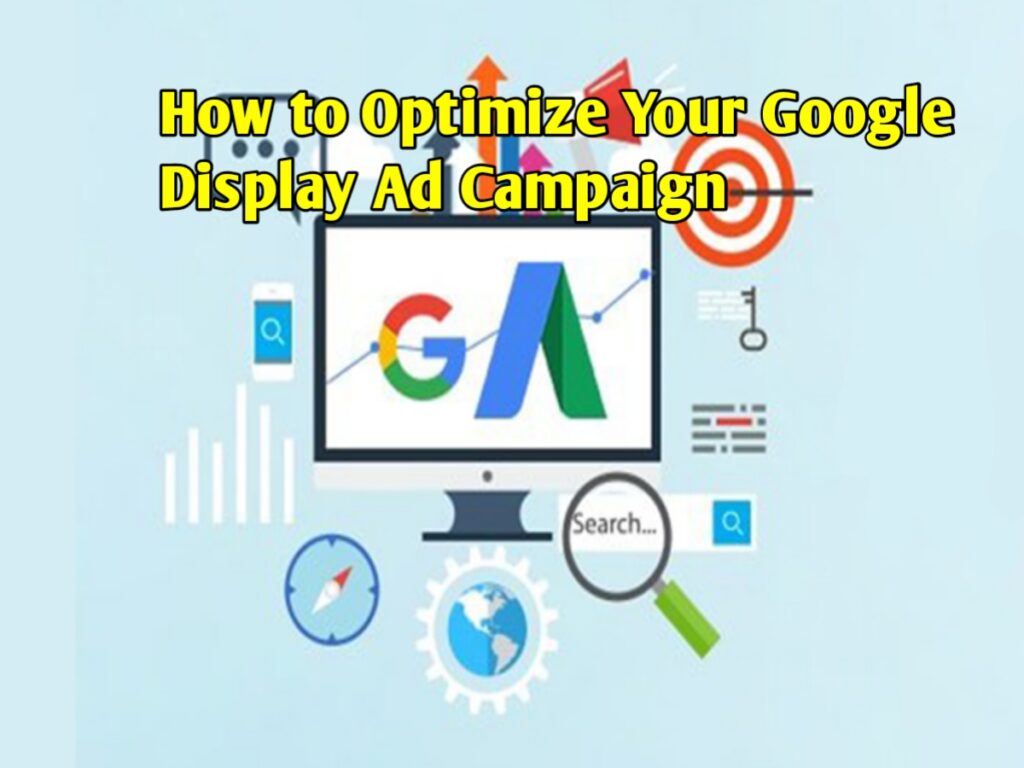 How to Optimize Your Google Display Ad Campaign