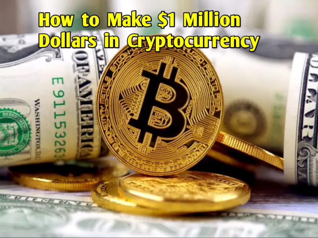 How to Make $1 Million Dollars in Cryptocurrency