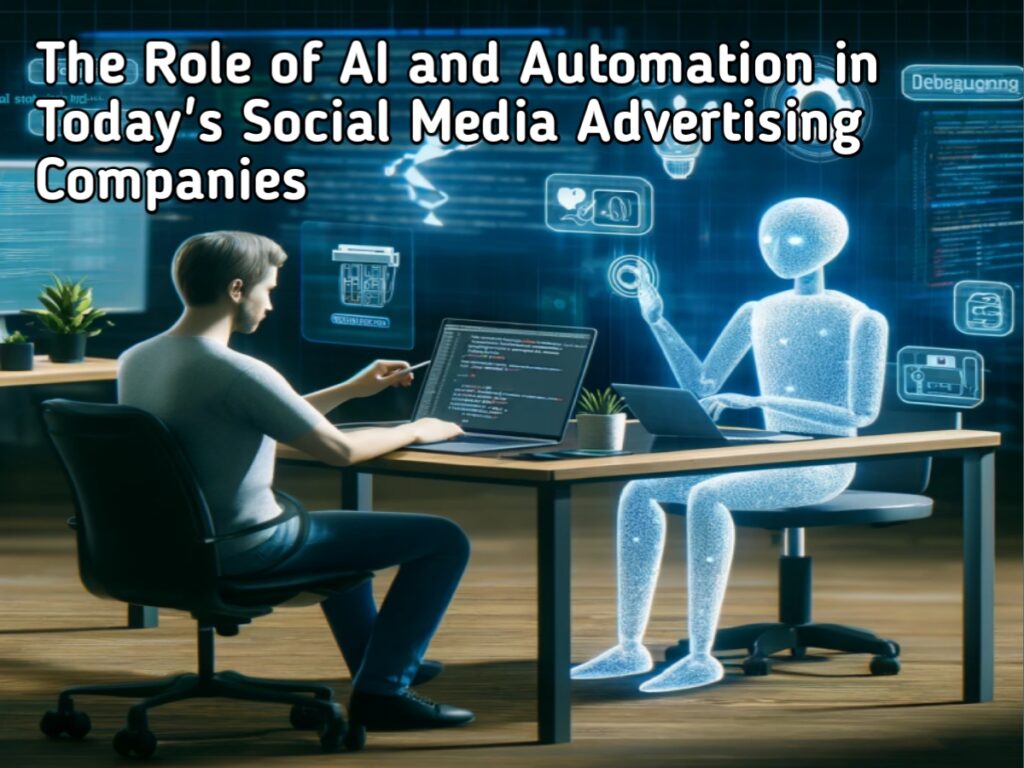 The Role of AI and Automation in Today's Social Media Advertising Companies